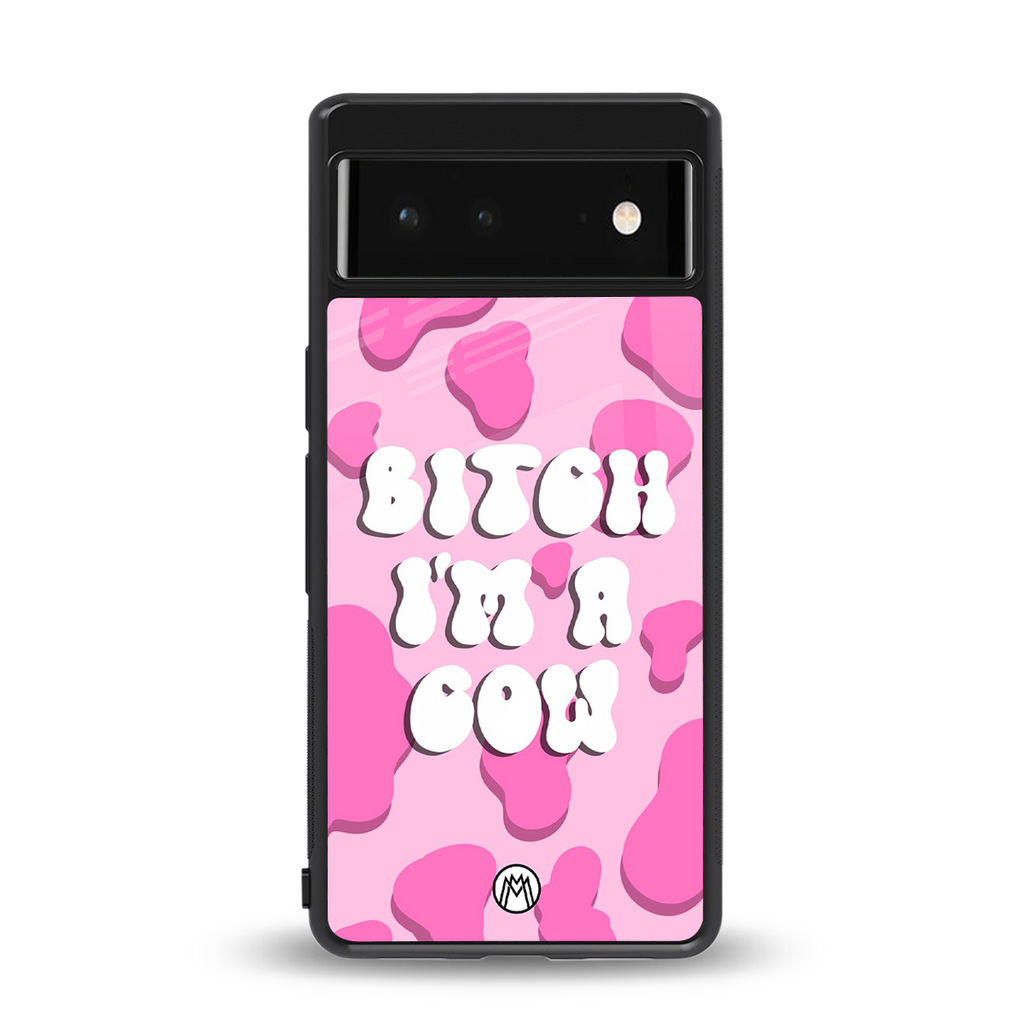 bitch i'm a cow back phone cover | glass case for google pixel 6