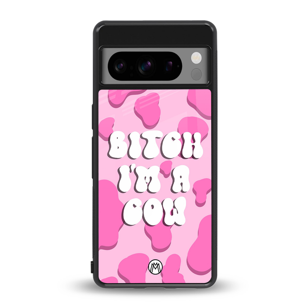 bitch i'm a cow back phone cover | glass case for google pixel 8 pro