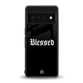 blessed back phone cover | glass case for google pixel 6 pro