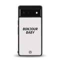 bonjour baby back phone cover | glass case for google pixel 6