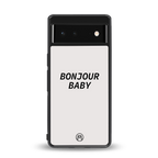 bonjour baby back phone cover | glass case for google pixel 6