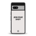 bonjour baby back phone cover | glass case for Google Pixel 7