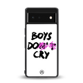 boys do cry back phone cover | glass case for google pixel 6