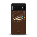 call me back phone cover | glass case for Google Pixel 6A