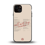 call out my name back phone cover | glass case for iphone 13