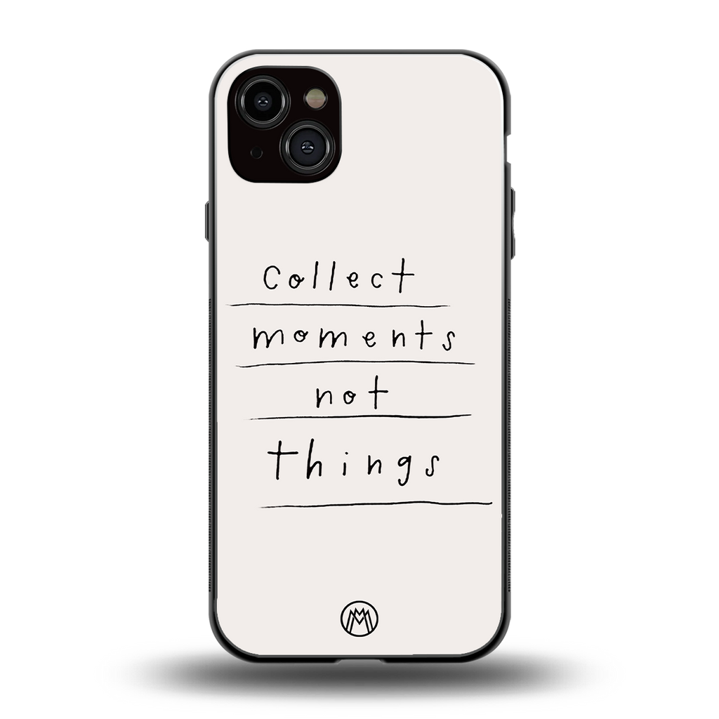 collect moments not things back phone cover | glass case for iphone 15 plus