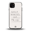 collect moments not things back phone cover | glass case for iphone 14 plus