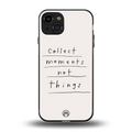 collect moments not things back phone cover | glass case for iphone 15