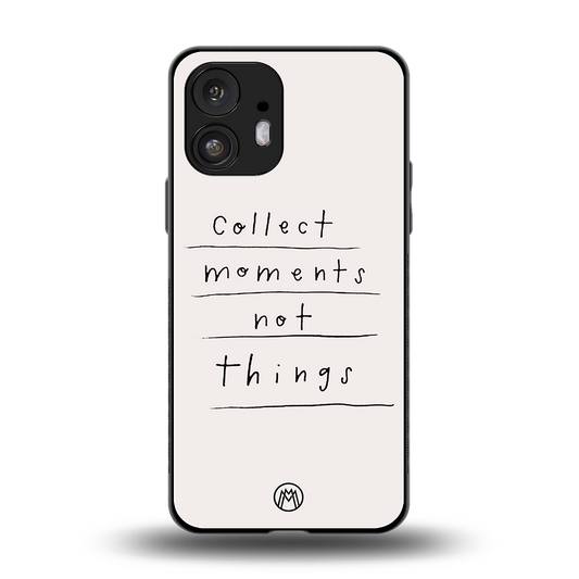collect moments not things back phone cover | glass case for nothing phone 2