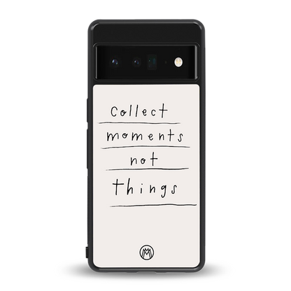 collect moments not things back phone cover | glass case for google pixel 6 pro