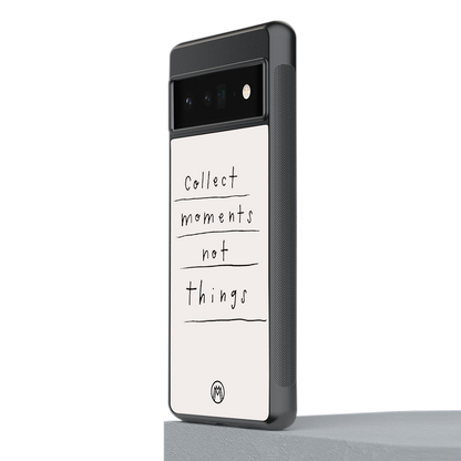 collect moments not things back phone cover | glass case for google pixel 6 pro