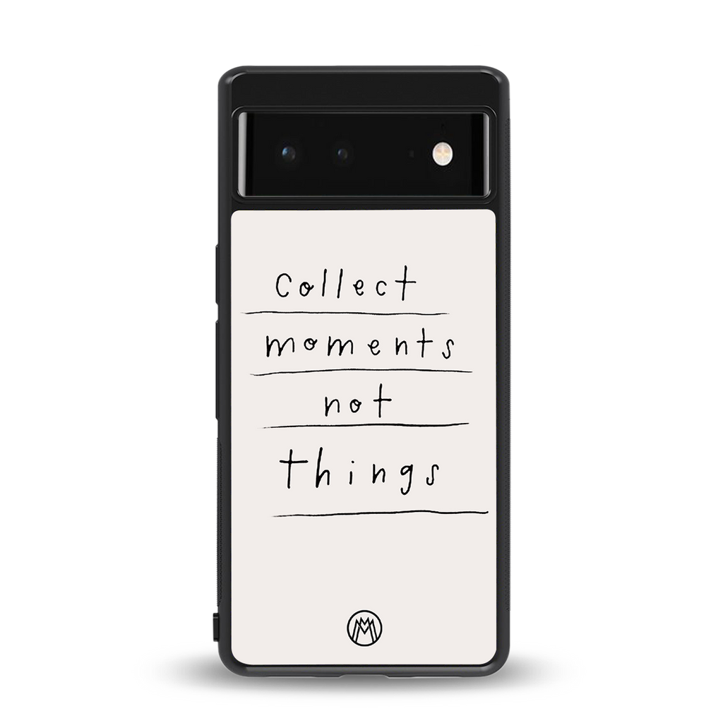 collect moments not things back phone cover | glass case for google pixel 6