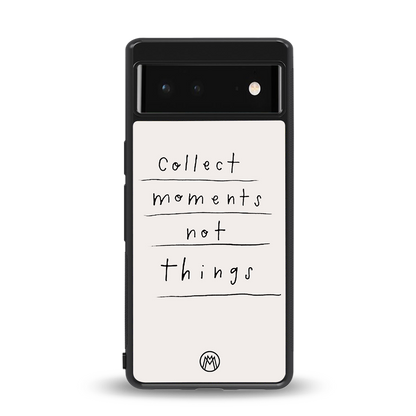 collect moments not things back phone cover | glass case for Google Pixel 6A