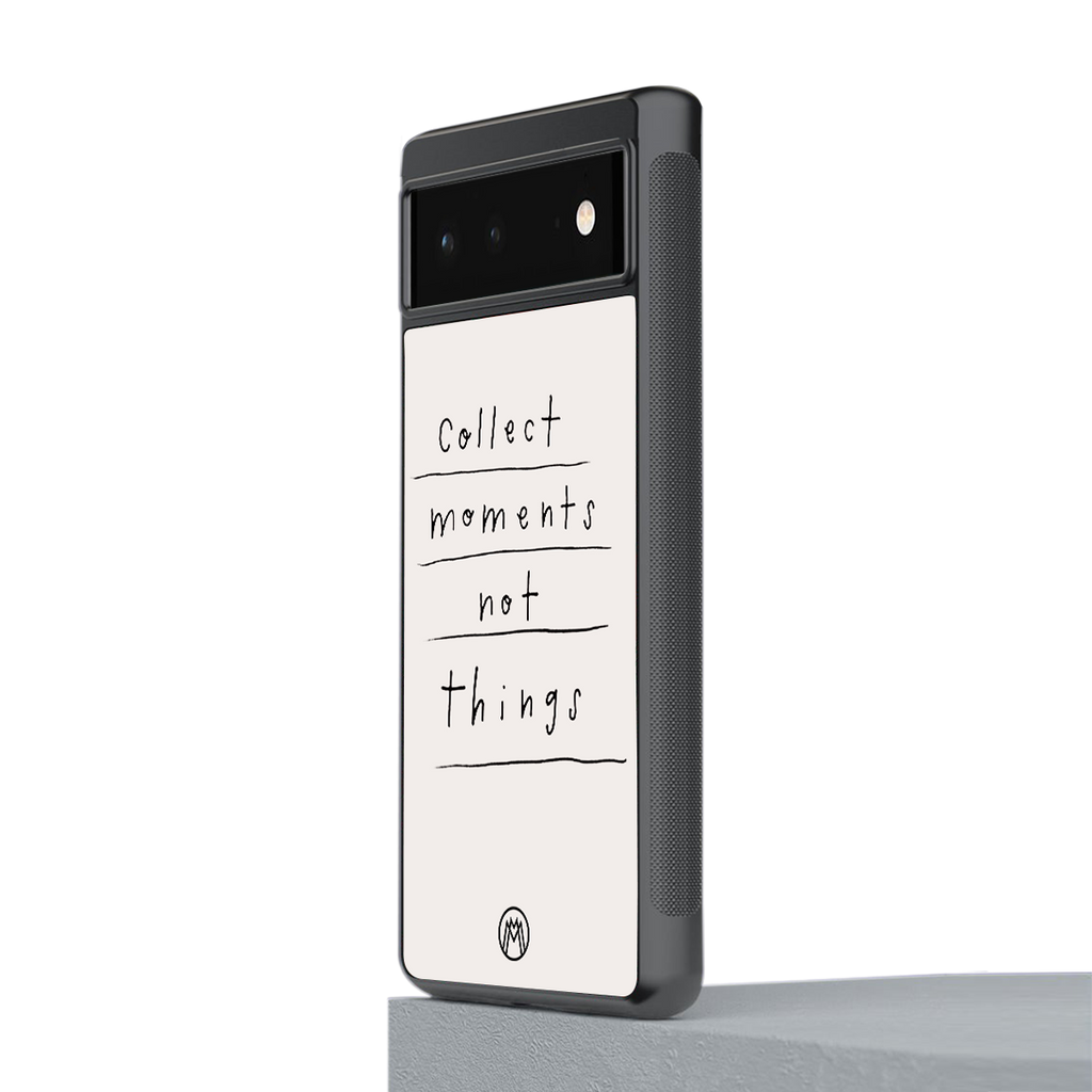 collect moments not things back phone cover | glass case for google pixel 6
