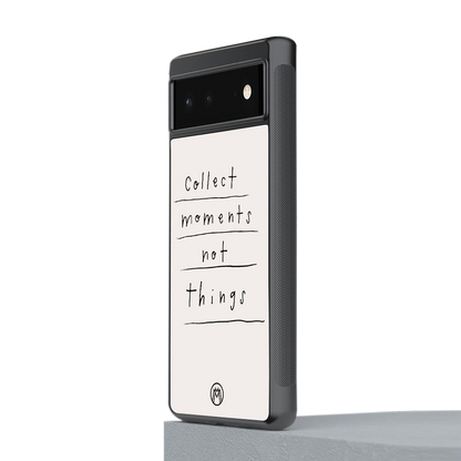 collect moments not things back phone cover | glass case for Google Pixel 6A