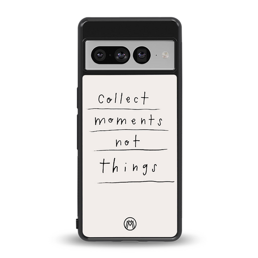 collect moments not things back phone cover | glass case for google pixel 7 pro