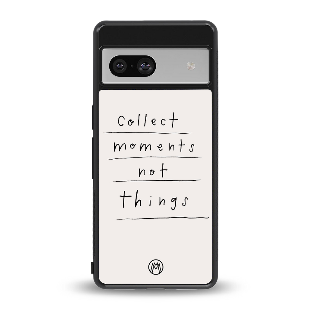 collect moments not things back phone cover | glass case for Google Pixel 7