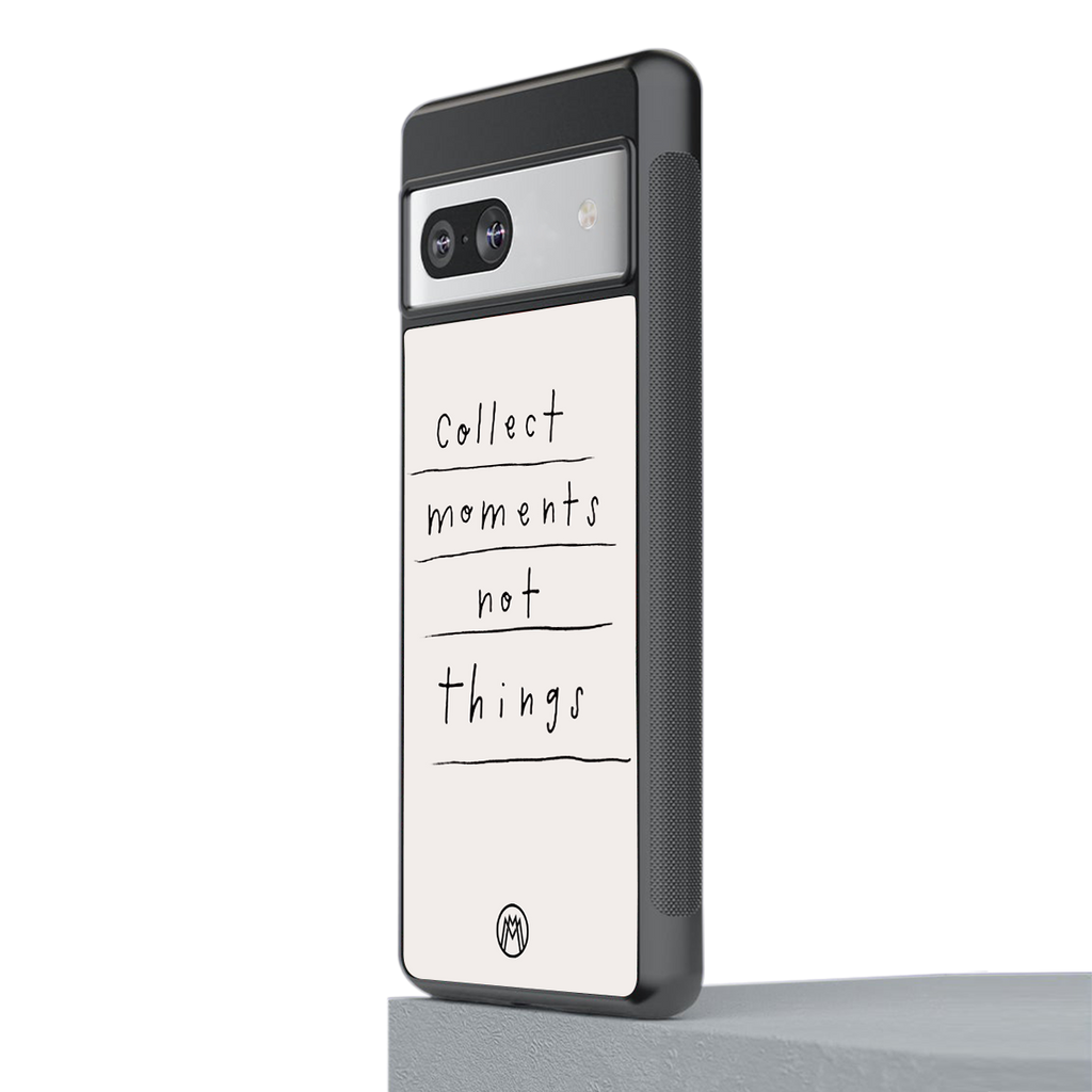 collect moments not things back phone cover | glass case for Google Pixel 7