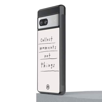 collect moments not things back phone cover | glass case for Google Pixel 7A