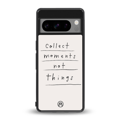 collect moments not things back phone cover | glass case for google pixel 8 pro