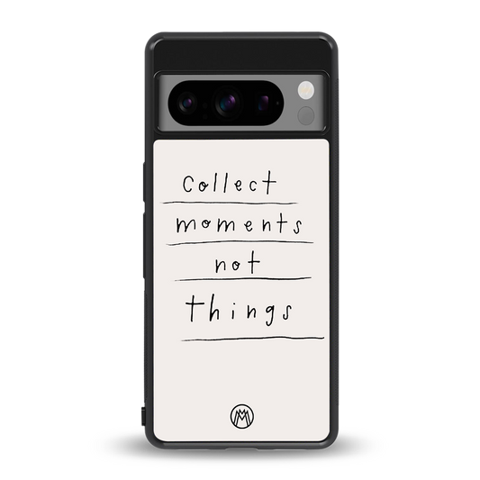 collect moments not things back phone cover | glass case for google pixel 8 pro