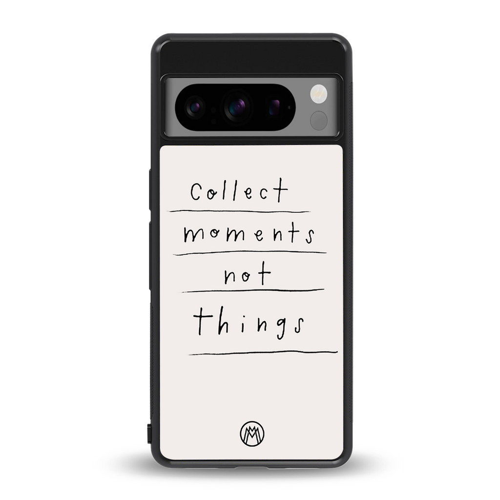 collect moments not things back phone cover | glass case for google pixel 8 pro
