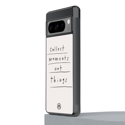 collect moments not things back phone cover | glass case for google pixel 8 pro