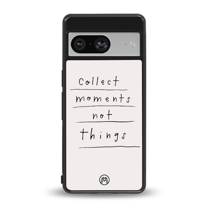 collect moments not things back phone cover | glass case for Google Pixel 8