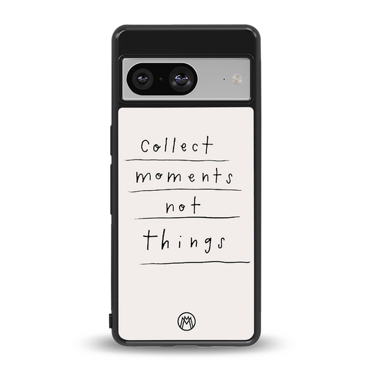 collect moments not things back phone cover | glass case for Google Pixel 8