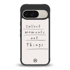 collect moments not things back phone cover | glass case for google pixel 9