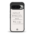 collect moments not things back phone cover | glass case for google pixel 9 pro