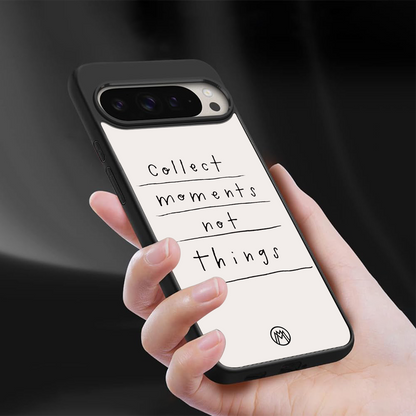 collect moments not things back phone cover | glass case for google pixel 9 pro xl