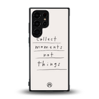 collect moments not things back phone cover | glass case for samsung galaxy s23 ultra