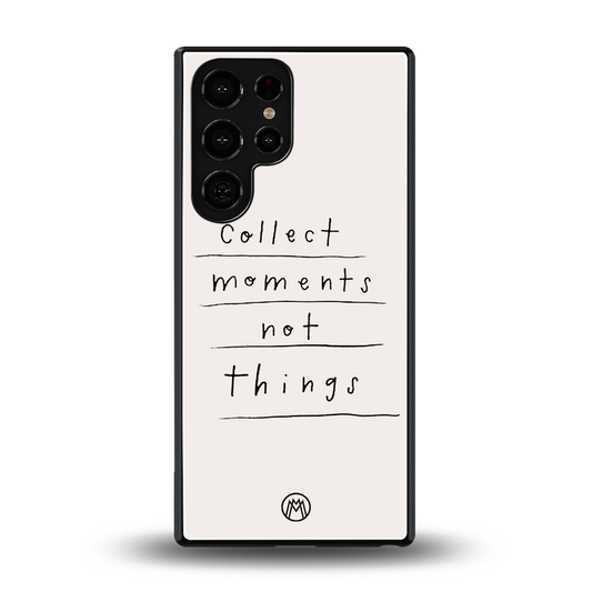 collect moments not things back phone cover | glass case for samsung galaxy s25 ultra