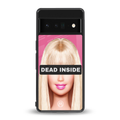 dead inside back phone cover | glass case for google pixel 6 pro