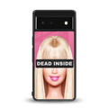 dead inside back phone cover | glass case for google pixel 6