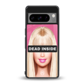 dead inside back phone cover | glass case for google pixel 8 pro