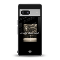 dedication back phone cover | glass case for Google Pixel 7A