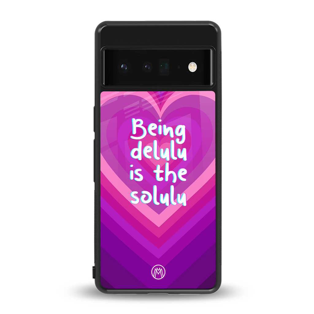 delulu is the solulu back phone cover | glass case for google pixel 6 pro