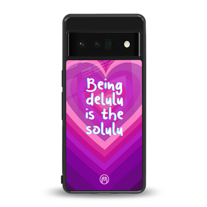 delulu is the solulu back phone cover | glass case for google pixel 6 pro