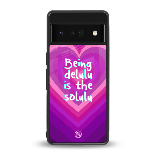 delulu is the solulu back phone cover | glass case for google pixel 6 pro