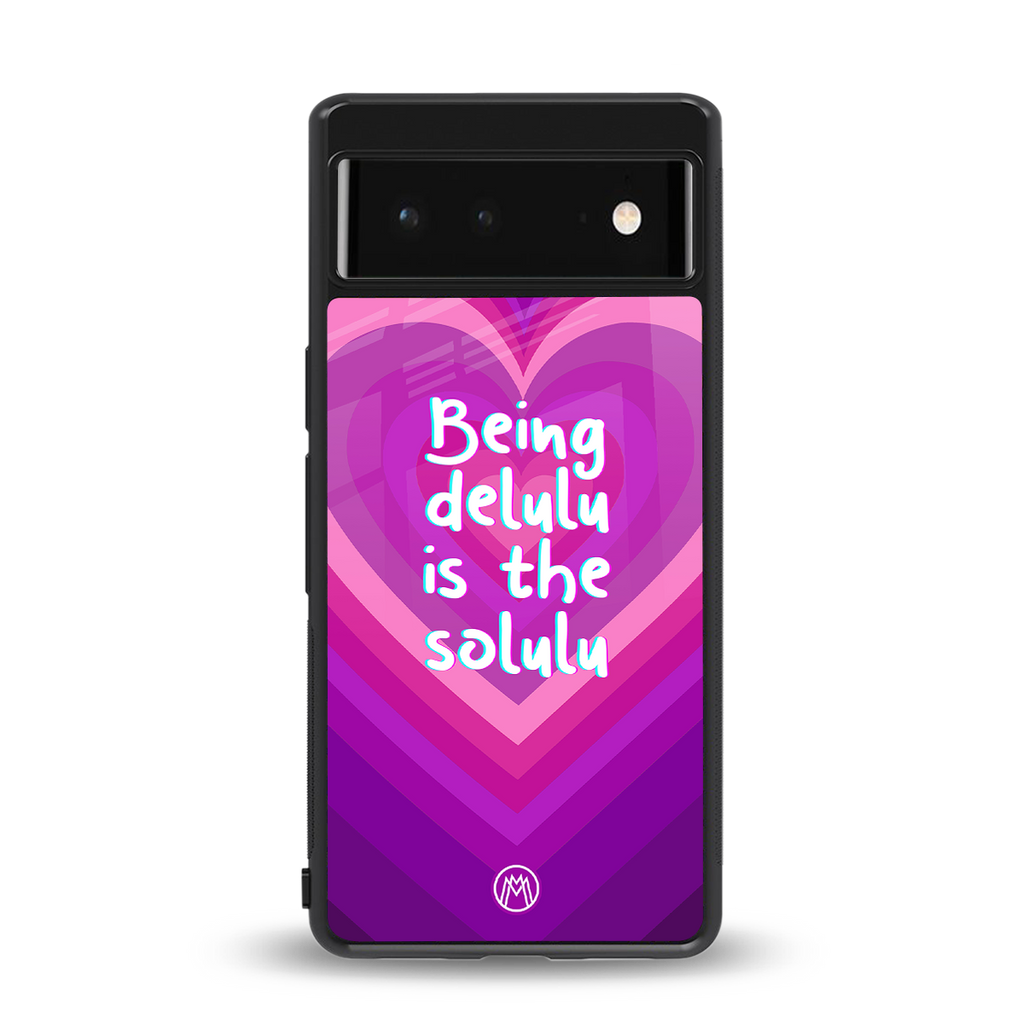 delulu is the solulu back phone cover | glass case for Google Pixel 6A