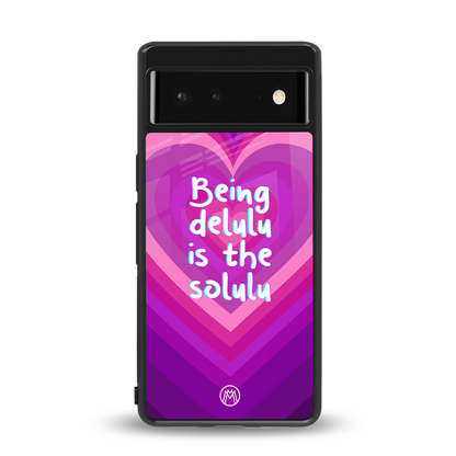 delulu is the solulu back phone cover | glass case for Google Pixel 6A