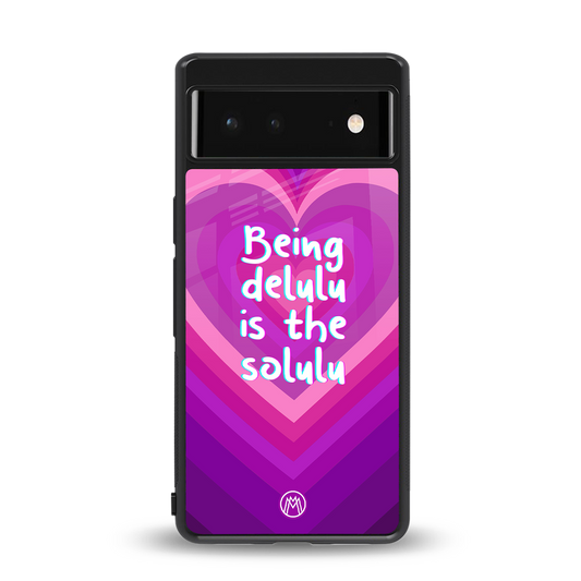delulu is the solulu back phone cover | glass case for Google Pixel 6A