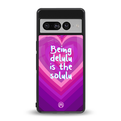 delulu is the solulu back phone cover | glass case for google pixel 7 pro