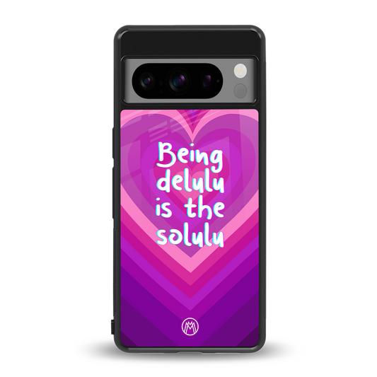 delulu is the solulu back phone cover | glass case for google pixel 8 pro