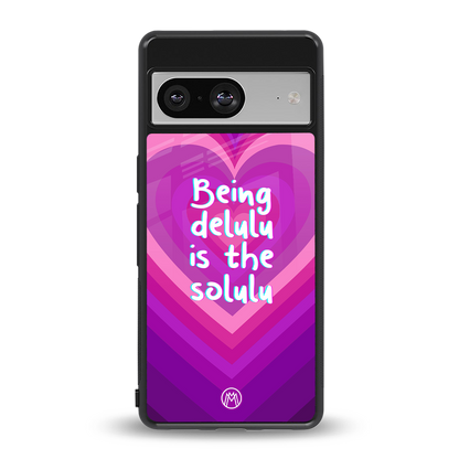 delulu is the solulu back phone cover | glass case for Google Pixel 8