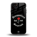 disappointed but not surprised back phone cover | glass case for iphone 15 plus