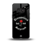 disappointed but not surprised back phone cover | glass case for nothing phone 2a