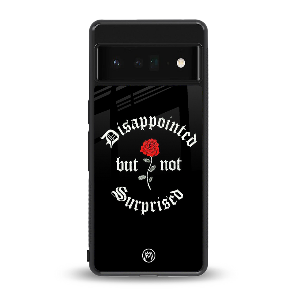 disappointed but not surprised back phone cover | glass case for google pixel 6 pro